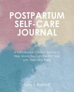 POSTPARTUM SELF-CARE JOURNAL - Barnett, Kyra J. POSTPARTUM SELF-CARE JOURNAL - Barnett, Kyra J.