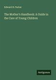 The Mother's Handbook: A Guide in the Care of Young Children