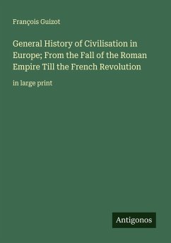 Cover General History of Civilisation in Europe; From the Fall of the Roman Empire Till the French Revolution