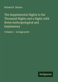 The Supplemental Nights to the Thousand Nights and a Night; with Notes Anthropological and Explanatory