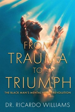 From Trauma to Triumph - Williams, Ricardo From Trauma to Triumph - Williams, Ricardo
