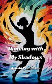 Dancing with My Shadows