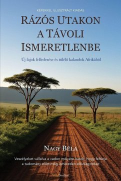 Rázós utakon a távoli ismeretlenbe - Nagy, Béla Rázós utakon a távoli ismeretlenbe - Nagy, Béla