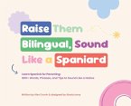Raise Them Bilingual, Sound Like a Spaniard Raise Them Bilingual, Sound Like a Spaniard