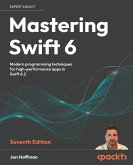 Mastering Swift 6 - Seventh Edition Mastering Swift 6 - Seventh Edition