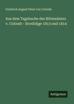 Cover Aus dem Tagebuche des Rittmeisters v. Colomb - Streifzüge 1813 und 1814