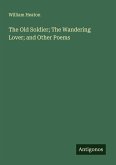 The Old Soldier; The Wandering Lover; and Other Poems