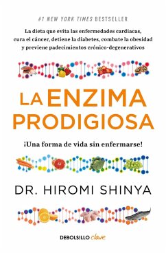La Enzima Prodigiosa. ¡Una Forma de Vida Sin Enfermarse! / The Enzyme Factor: How to Live Long and Never Be Sick - Shinya, Hiromi La Enzima Prodigiosa. ¡Una Forma de Vida Sin Enfermarse! / The Enzyme Factor: How to Live Long and Never Be Sick - Shinya, Hiromi
