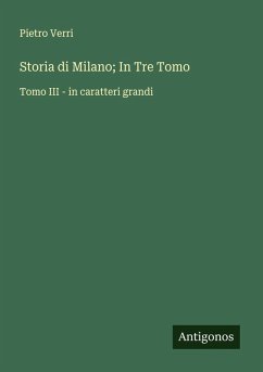 Storia di Milano; In Tre Tomo - Verri, Pietro