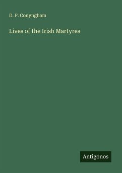 Lives of the Irish Martyres - Conyngham, D. P.