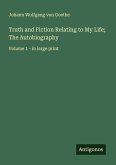 Truth and Fiction Relating to My Life; The Autobiography