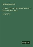 Amiel's Journal; The Journal Intime of Henri-Frédéric Amiel Amiel's Journal; The Journal Intime of Henri-Frédéric Amiel