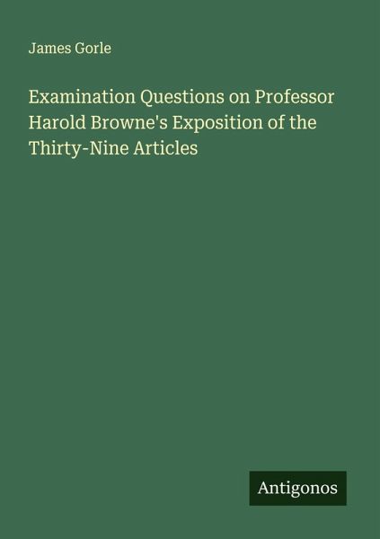 Examination Questions on Professor Harold Browne's Exposition of the Thirty-Nine Articles