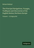 The Principal Navigations, Voyages, Traffiques and Discoveries of the English Nation; Northern Europe The Principal Navigations, Voyages, Traffiques and Discoveries of the English Nation; Northern Europe