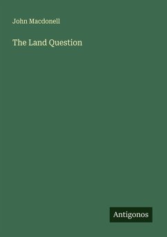 The Land Question - Macdonell, John