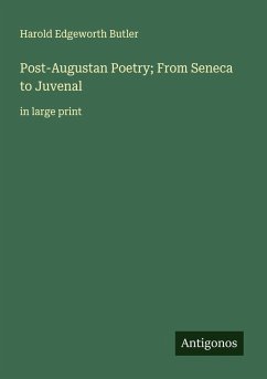 Post-Augustan Poetry; From Seneca to Juvenal - Butler, Harold Edgeworth