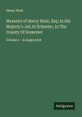 Memoirs of Henry Hunt, Esq; In His Majesty's Jail At Ilchester, In The County Of Somerset Memoirs of Henry Hunt, Esq; In His Majesty's Jail At Ilchester, In The County Of Somerset