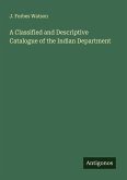 A Classified and Descriptive Catalogue of the Indian Department