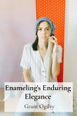 Enameling's Enduring Elegance Enameling's Enduring Elegance