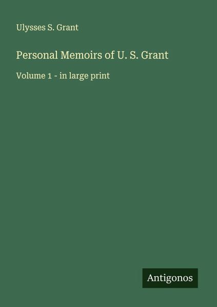 Personal Memoirs of U. S. Grant Personal Memoirs of U. S. Grant