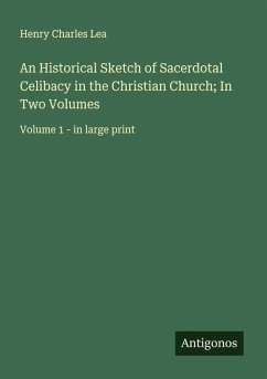 Cover An Historical Sketch of Sacerdotal Celibacy in the Christian Church; In Two Volumes