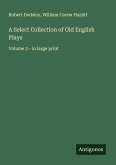A Select Collection of Old English Plays