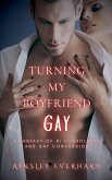Turning my Boyfriend Gay