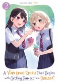 A Yuri Love Story That Begins with Getting Dumped in a Dream Vol. 2 A Yuri Love Story That Begins with Getting Dumped in a Dream Vol. 2