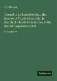 Journal of an Expedition into the Interior of Tropical Australia; In Search of a Route from Sydney to the Gulf of Carpentaria, 1848