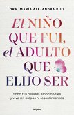 El Niño Que Fui, El Adulto Que Elijo Ser / The Child I Was, the Adult I Choose to Be El Niño Que Fui, El Adulto Que Elijo Ser / The Child I Was, the Adult I Choose to Be