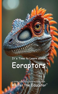 It's Time to Learn about Eoraptors - Walter the Educator