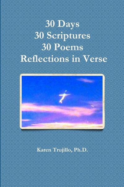 30 Days, 30 Scriptures, 30 Poems 30 Days, 30 Scriptures, 30 Poems