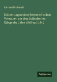 Erinnerungen eines österreichischen Veteranen aus dem Italienischen Kriege der Jahre 1848 und 1849