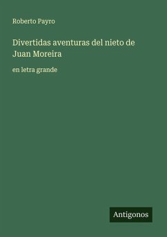 Divertidas aventuras del nieto de Juan Moreira - Payro, Roberto