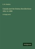 Canada and the States; Recollections 1851 to 1886 Canada and the States; Recollections 1851 to 1886