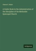 A Guide-Book in the Administration of the Discipline of the Methodist Episcopal Church