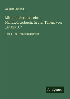 Mittelniederdeutsches Handwörterbuch; In vier Teilen, von 