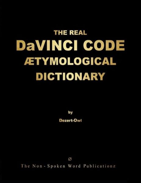 THE REAL DaVINCI CODE ETYMOLOGICAL DICTIONARY [Colour Format]