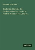 Refutacion al informe del Comisionado de San Luis en la cuestion de límites con Córdoba
