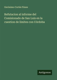 Refutacion al informe del Comisionado de San Luis en la cuestion de límites con Córdoba - Fúnes, Gerónimo Cortés