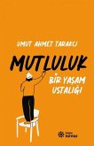 Bir Yasam Ustaligi Mutluluk