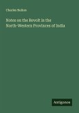 Notes on the Revolt in the North-Western Provinces of India