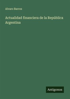 Actualidad financiera de la República Argentina - Barros, Alvaro