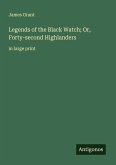 Legends of the Black Watch; Or, Forty-second Highlanders