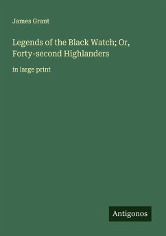 Legends of the Black Watch; Or, Forty-second Highlanders Cover Legends of the Black Watch; Or, Forty-second Highlanders