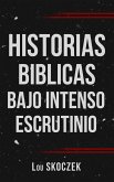Historias Biblicas Bajo Intenso Escrutinio