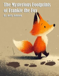 The Mysterious Footprints of Frankie the Fox - Johnson, Kelly The Mysterious Footprints of Frankie the Fox - Johnson, Kelly