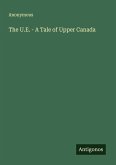 The U.E. - A Tale of Upper Canada