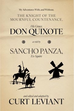 Cover My Adventures With, and Without, the Knight of the Mournful Countenance, His Grace, Don Quixote, as Told by Sancho Panza, Ex-Squire