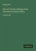 Life and Travels of Mungo Park; Adventure in Central Africa Life and Travels of Mungo Park; Adventure in Central Africa